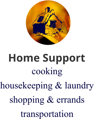 cooking housekeeping & laundry shopping & errands transportation Home Support